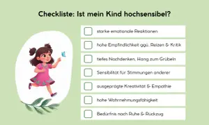Checkliste für reizoffene Kinder: Starke Emotionen, hohe Empfindlichkeit, tiefes Nachdenken, Empathie, Wahrnehmungsfähigkeit und Ruhebedürfnis.