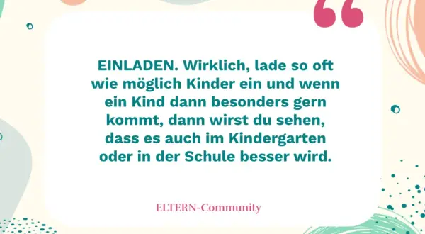 Wenn ein Kind keine Freunde findet, hilft es, oft Kinder einzuladen. Soziale Kontakte verbessern das Wohlbefinden im Kindergarten und in der Schule.