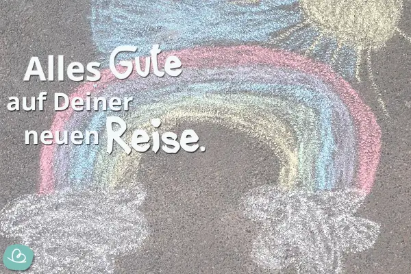 Bunter Kreide-Regenbogen und Sonne auf Asphalt. "Alles Gute auf Deiner neuen Reise." – ein Abschiedsgruß für den Kindergartenwechsel.